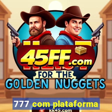 777 com plataforma